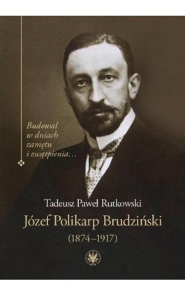 Józef Polikarp Brudziński (1874-1917) - Tadeusz P. Rutkowski - Ebook - 978-83-235-3195-1