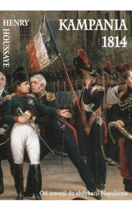 Kampania 1814 - Henry Houssaye - Ebook - 978-83-7889-236-6