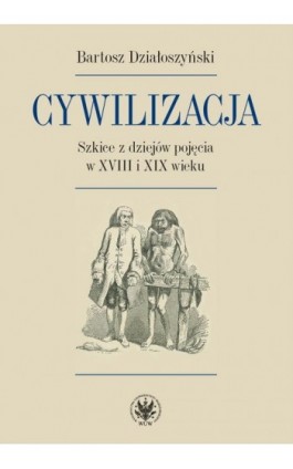 Cywilizacja - Bartosz Działoszyński - Ebook - 978-83-235-3291-0