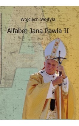 Alfabet Jana Pawła II - Wojciech Wojtyła - Ebook - 978-83-66017-14-6