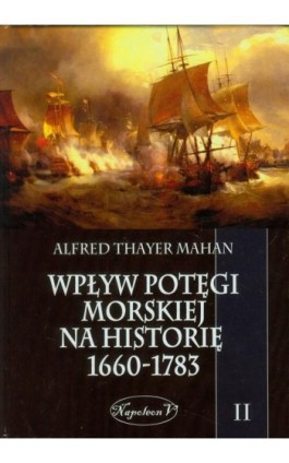 Wpływ potęgi morskiej na historię 1660-1783 Tom 2 - Alfred Thayer Mahan - Ebook - 978-83-7889-065-2