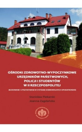 Ośrodki zdrowotno-wypoczynkowe urzędników państwowych, policji i studentów II Rzeczpospolitej - Stanisław Piekarski - Ebook - 978-83-61830-94-8