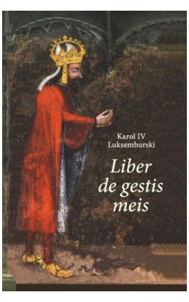 Karol IV Luksemburski. Liber de gestis meis - Karol IV Luksemburski - Ebook - 978-83-7865-963-1