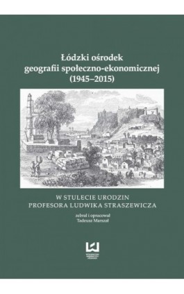 Łódzki ośrodek geografii społeczno-ekonomicznej (1945-2015) - Ebook - 978-83-8088-060-3