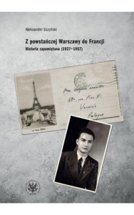 Z powstańczej Warszawy do Francji - Aleksander Uszyński - Ebook - 978-83-235-4043-4