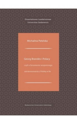 Georg Brandes i Polacy czyli o fenomenie wzajemnego zainteresowania z Polską w tle - Michalina Petelska - Ebook - 978-83-7865-983-9