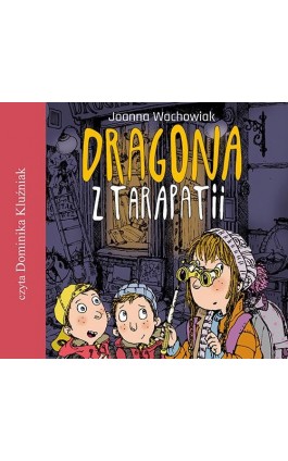 Dragona z Tarapatii - Joanna Wachowiak - Audiobook - 978-83-7551-647-0