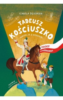 Tadeusz Kościuszko - Izabela Degórska - Ebook - 978-83-8151-107-0