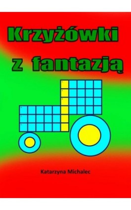 Krzyżówki z fantazją - Katarzyna Michalec - Ebook - 978-83-8166-008-2