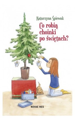 Co robią choinki po świętach? - Katarzyna Śpiewak - Ebook - 978-83-8147-079-7