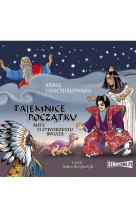 Tajemnice Początku. Mity o stworzeniu świata - Anna Onichimowska - Audiobook - 978-83-8146-949-4