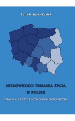Nierówność trwania życia w Polsce. Analiza statystyczno-demograficzna - Zofia Mielecka-Kubień - Ebook - 978-83-7246-763-8