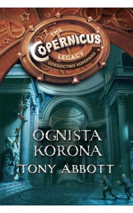 Dziedzictwo Kopernika IV. Ognista korona - Tony Abbott - Ebook - 978-83-276-4707-8