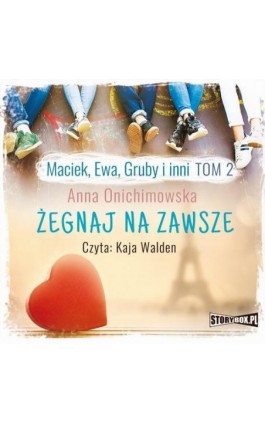 Maciek, Ewa, Gruby i inni Tom 2 Żegnaj na zawsze - Anna Onichimowska - Audiobook - 978-83-8146-423-9