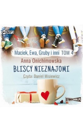 Maciek, Ewa, Gruby i inni Tom 4 Bliscy nieznajomi - Anna Onichimowska - Audiobook - 978-83-8146-573-1