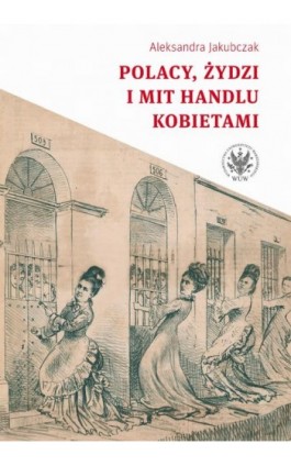 Polacy, Żydzi i mit handlu kobietami - Aleksandra Jakubczak - Ebook - 978-83-235-4376-3