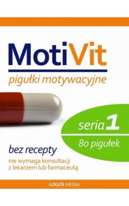 MotiVit. Pigułki motywacyjne. Seria 1 - Praca zbiorowa - Ebook - 978-83-63837-42-6