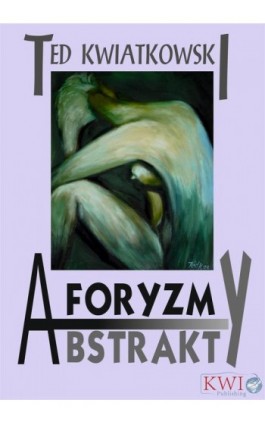 Aforyzmy, przysłowia, frazesy - Ted Kwiatkowski - Ebook - 978-1-911283-21-8