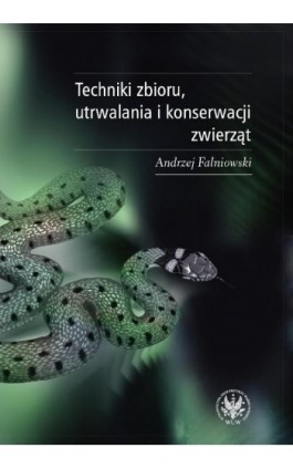 Techniki zbioru utrwalania i konserwacji zwierząt - Andrzej Falniowski - Ebook - 978-83-235-2766-4