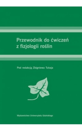 Przewodnik do ćwiczeń z fizjologii roślin - Ebook - 978-83-7865-635-7