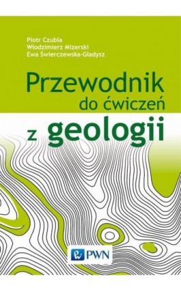 Przewodnik do ćwiczeń z geologii - Piotr Czubla - Ebook - 978-83-01-19985-2