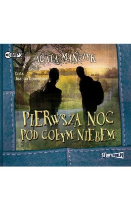 Pierwsza noc pod gołym niebem - Agata Mańczyk - Audiobook - 978-83-8146-049-1