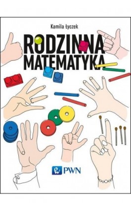 Rodzinna matematyka - Kamila Łyczek - Ebook - 978-83-01-18306-6