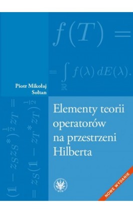 Elementy teorii operatorów na przestrzeni Hilberta - Piotr Mikołaj Sołtan - Ebook - 978-83-235-3414-3