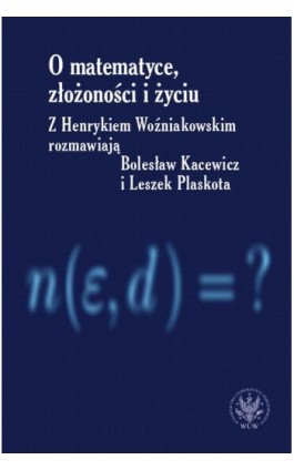 O matematyce, złożoności i życiu - Henryk Woźniakowski - Ebook - 978-83-235-3041-1