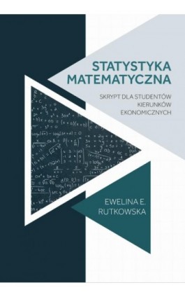 Statystyka matematyczna : skrypt dla studentów kierunków ekonomicznych - Ewelina Ewa Rutkowska - Ebook - 978-83-951-1821-0