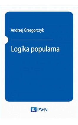 Logika popularna - Andrzej Grzegorczyk - Ebook - 978-83-01-20654-3