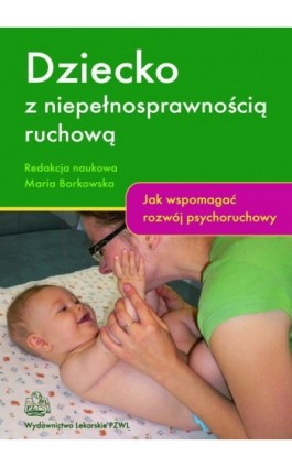 Dziecko z niepełnosprawnością ruchową - Maria Borkowska - Ebook - 978-83-200-5861-1