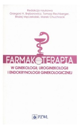 Farmakoterapia w ginekologii, uroginekologii i endokrynologii ginekologicznej - Ebook - 978-83-200-5892-5