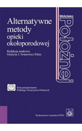 Alternatywne metody opieki okołoporodowej - Ebook - 978-83-200-5704-1