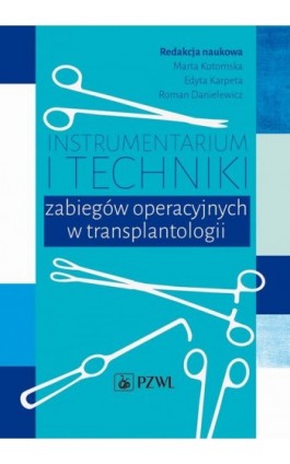 Instrumentarium i techniki zabiegów operacyjnych w transplantologii - Ebook - 978-83-200-5890-1