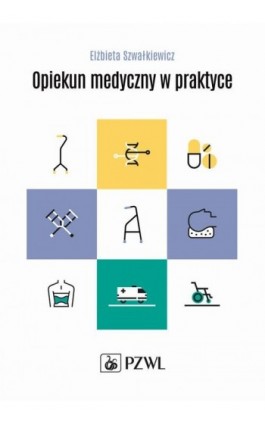 Opiekun medyczny w praktyce - Elżbieta Szwałkiewcz - Ebook - 978-83-200-5904-5