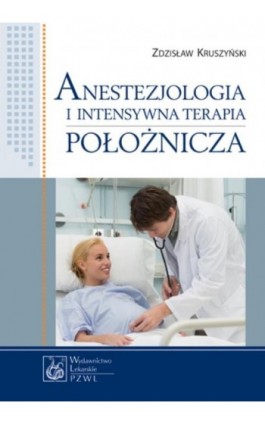 Anestezjologia i intensywna terapia położnicza - Zdzisław Kruszyński - Ebook - 978-83-200-4596-3