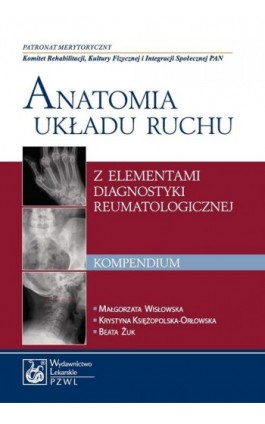 Anatomia układu ruchu z elementami diagnostyki reumatologicznej. Kompendium - Małgorzata Wisłowska - Ebook - 978-83-200-5705-8