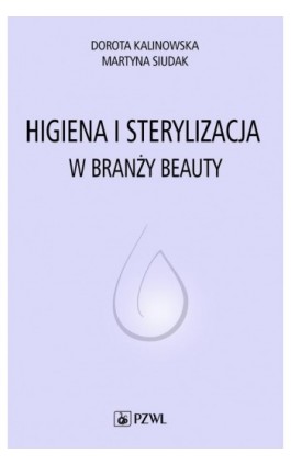 Higiena i sterylizacja w branży beauty - Dorota Kalinowska - Ebook - 978-83-200-6018-8