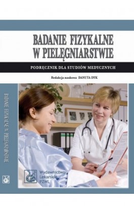 Badanie fizykalne w pielęgniarstwie. Podręcznik dla studiów medycznych - Ebook - 978-83-200-5728-7