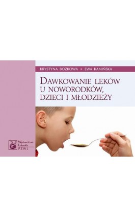 Dawkowanie leków u noworodków, dzieci i młodzieży - Krystyna Bożkowa - Ebook - 978-83-200-5813-0