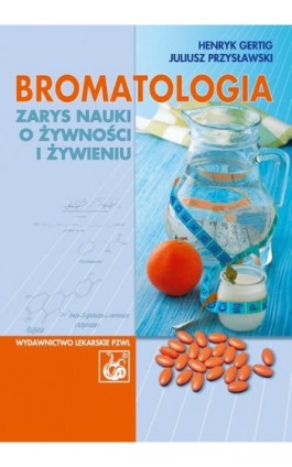 Bromatologia. Zarys nauki o żywności i żywieniu - Henryk Gertig - Ebook - 978-83-200-3603-9