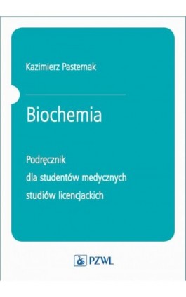 Biochemia. Podręcznik dla studentów medycznych studiów licencjackich - Kazimierz Pasternak - Ebook - 978-83-200-5731-7
