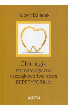 Chirurgia stomatologiczna i szczękowo-twarzowa - Hubert Dziadek - Ebook - 978-83-200-5640-2