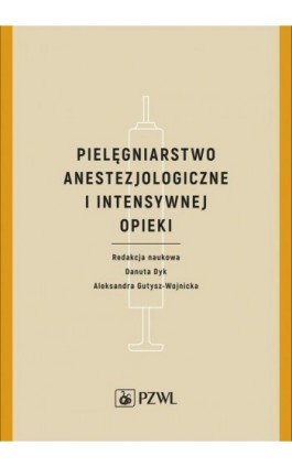 Pielęgniarstwo anestezjologiczne i intensywnej opieki - Danuta Dyk - Ebook - 978-83-200-5649-5
