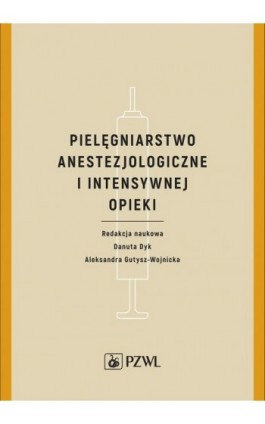 Pielęgniarstwo anestezjologiczne i intensywnej opieki - Danuta Dyk - Ebook - 978-83-200-5649-5