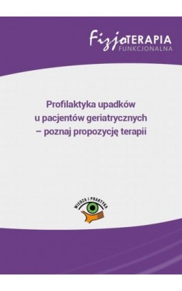 Profilaktyka upadków u pacjentów geriatrycznych – poznaj propozycję terapii - Jarosław Delewczyński - Ebook - 978-83-269-7838-8