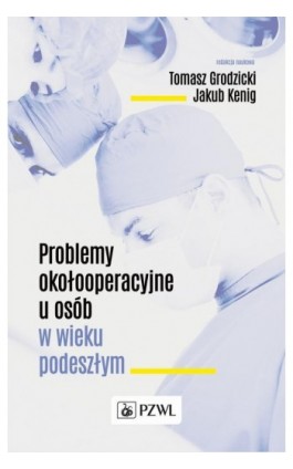 Problemy okołooperacyjne u osób w wieku podeszłym - Ebook - 978-83-200-5637-2