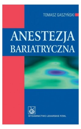 Anestezja bariatryczna - Tomasz Gaszyński - Ebook - 978-83-200-5706-5