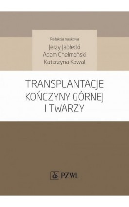 Transplantacje kończyny górnej i twarzy - Ebook - 978-83-200-5677-8